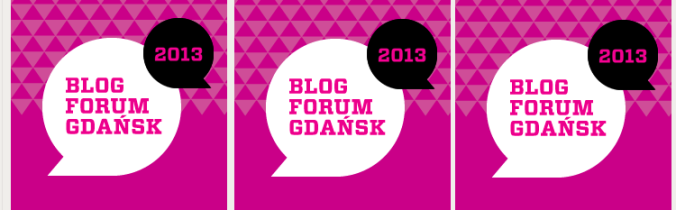 O BLOG FORUM GDAŃSK 2013, A PRZY OKAZJI TEŻ O WORLD HOOP DAY I HOLAHUP PROJECT