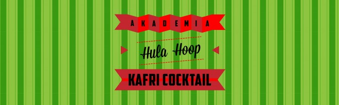 RUSZYŁA AKADEMIA HULA-HOOP KAFRI COCKTAIL